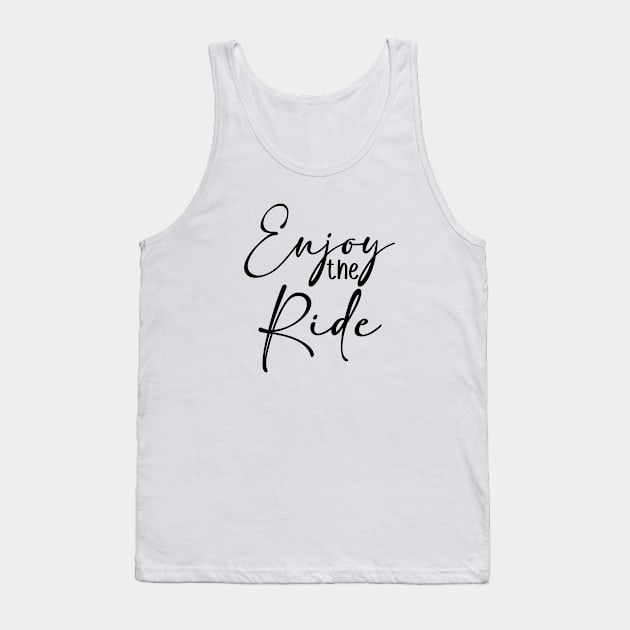 Enjoy the ride! Tank Top by maryamazhar7654